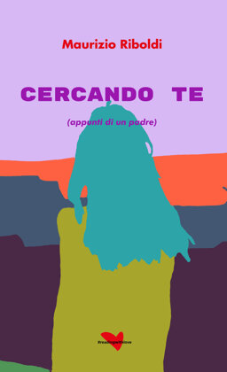 Cercando te (appunti di un padre)